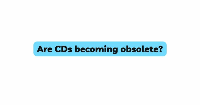 Are CDs becoming obsolete?