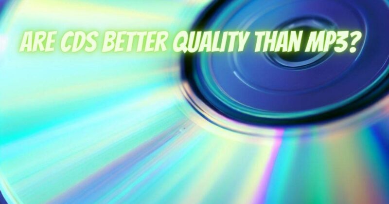 Are CDs better quality than MP3?
