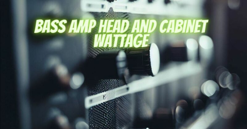 Bass amp head and cabinet wattage
