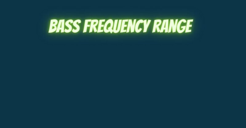 Bass frequency range