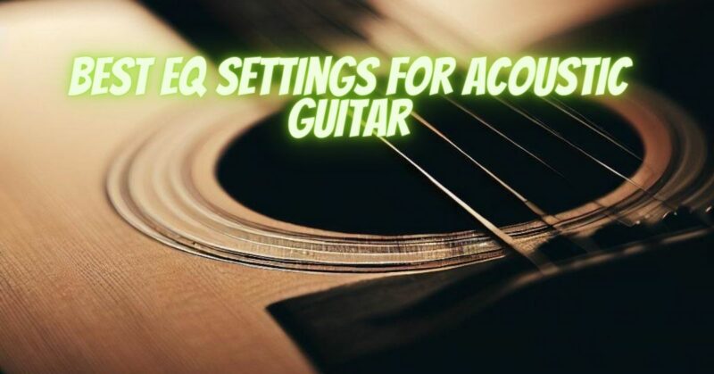 Best EQ settings for acoustic guitar