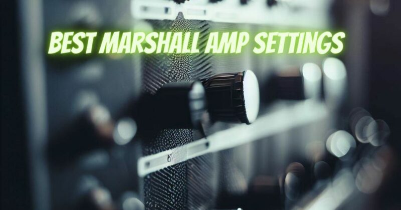 Best Marshall amp settings