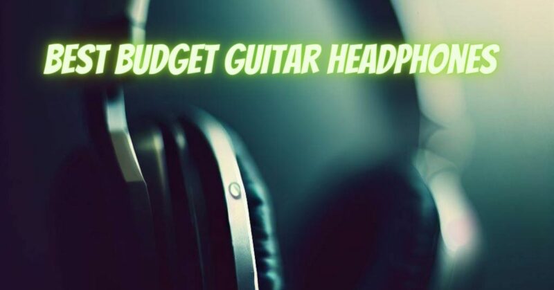 Best budget guitar headphones