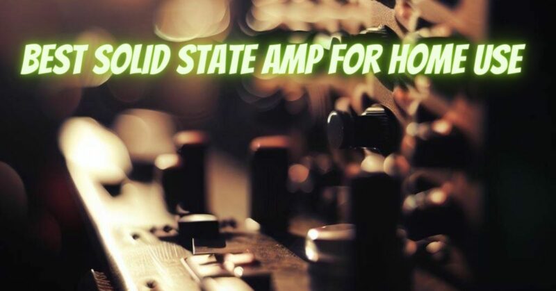 Best solid state amp for home use