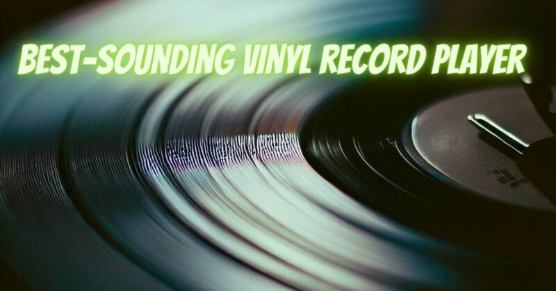 Best-sounding vinyl record player