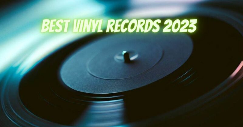 Best vinyl records 2023