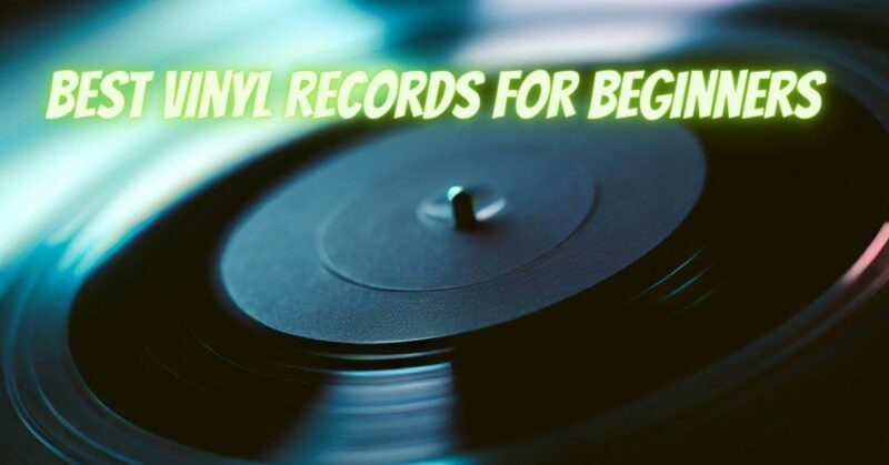 Best vinyl records for beginners