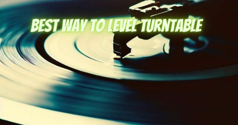 Best way to level turntable