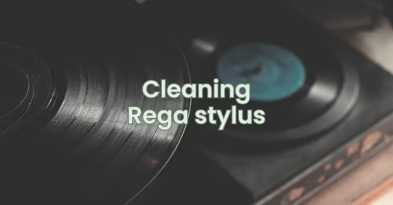 Cleaning Rega stylus