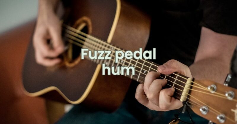 Fuzz pedal hum