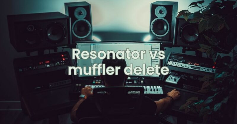 Resonator vs muffler delete
