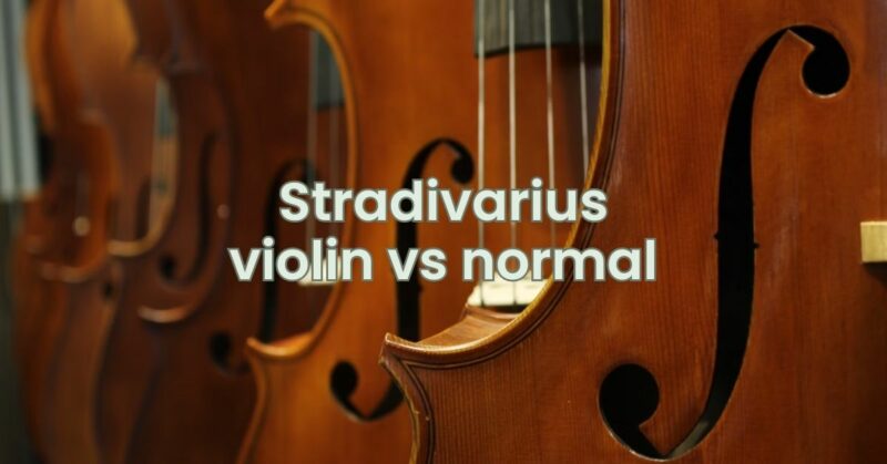 Stradivarius violin vs normal