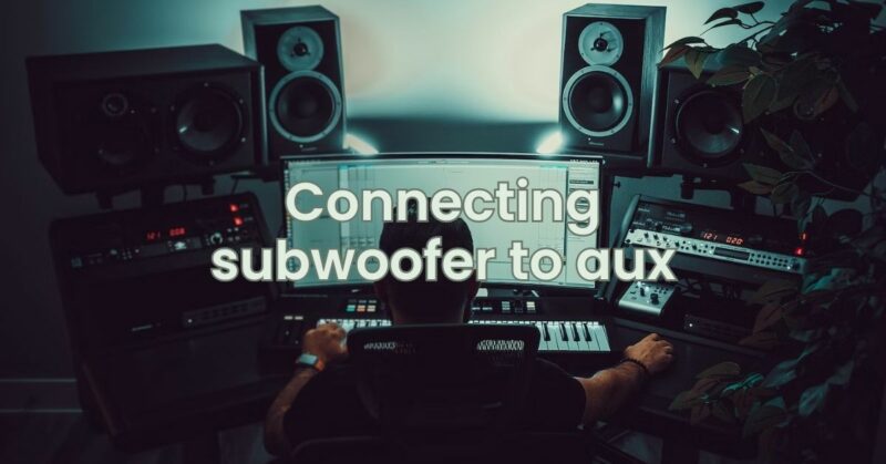 Connecting subwoofer to aux