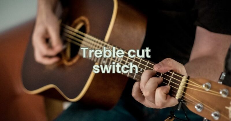 Treble cut switch
