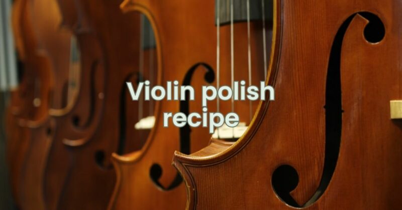 Violin polish recipe