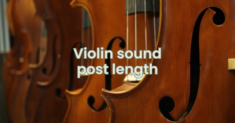 Violin sound post length