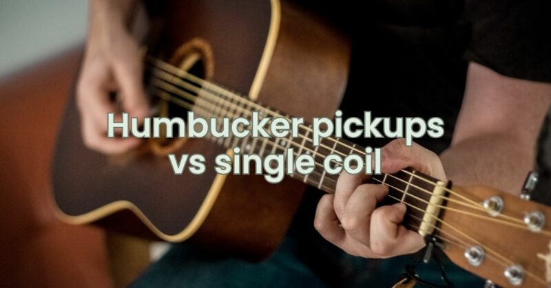 Humbucker pickups vs single coil