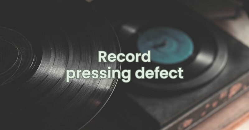Record pressing defect