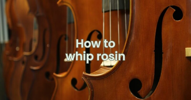 How to whip rosin