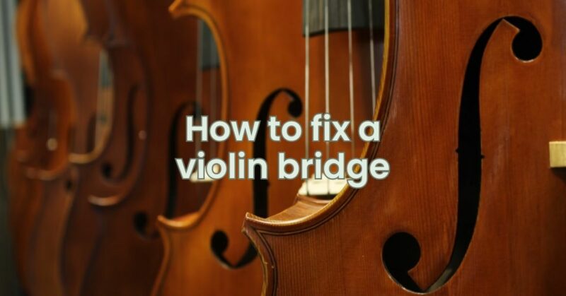 How to fix a violin bridge