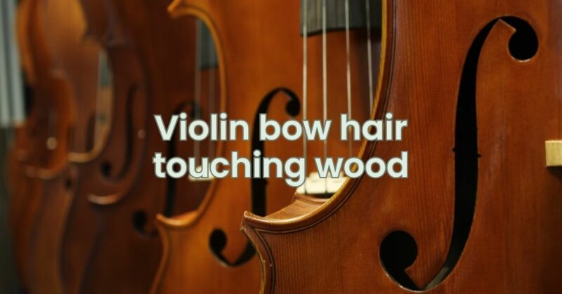 Violin bow hair touching wood