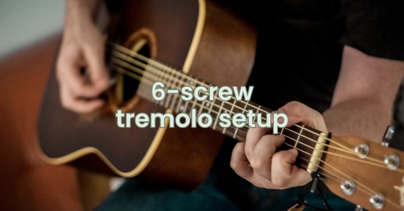 6-screw tremolo setup