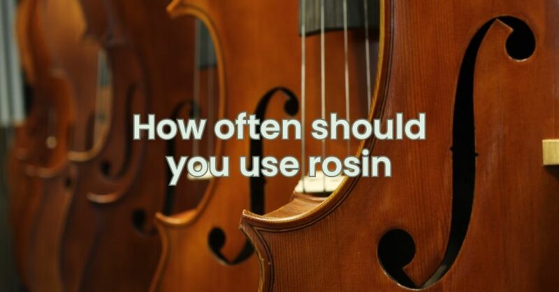 How often should you use rosin