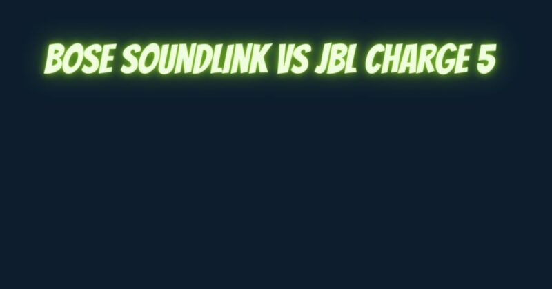 Bose SoundLink vs JBL Charge 5