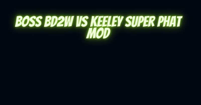 Boss bd2w vs Keeley Super Phat Mod