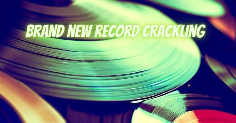 Brand new record crackling