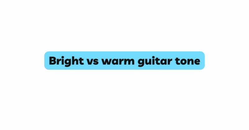 Bright vs warm guitar tone