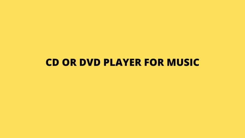 CD or DVD player for music