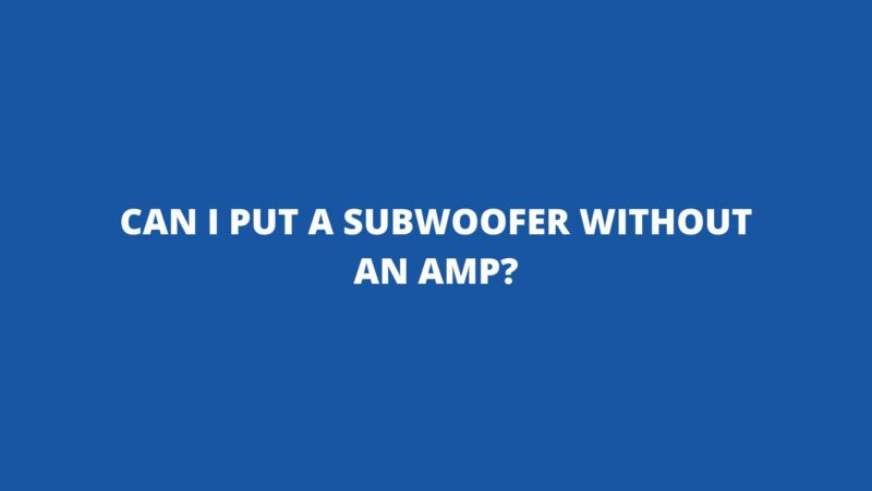 can-i-put-a-subwoofer-without-an-amp-all-for-turntables