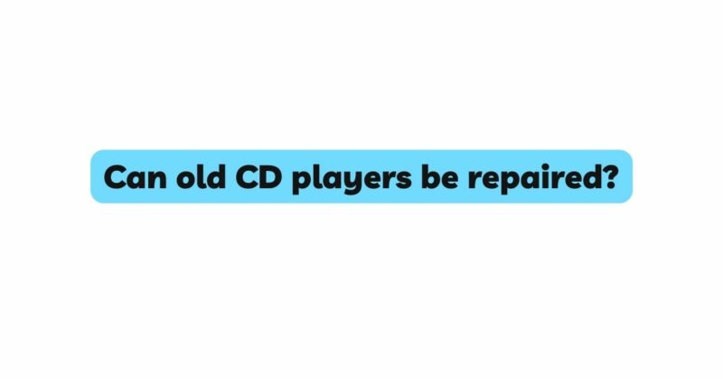 Can old CD players be repaired?