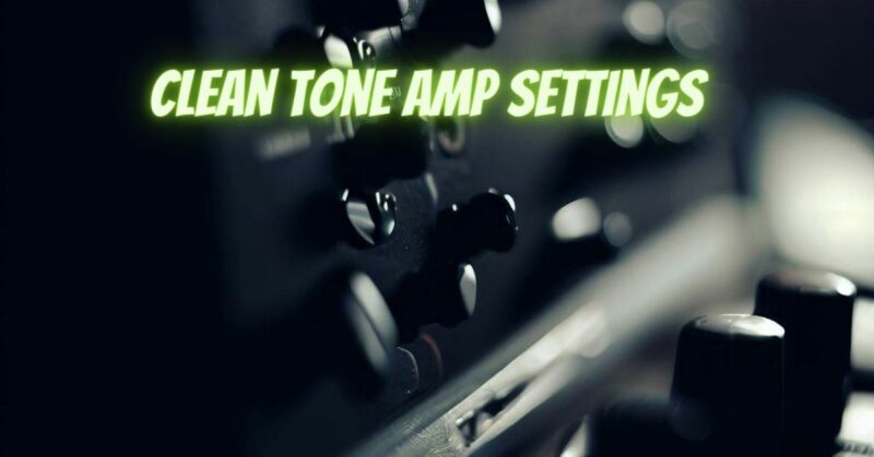 Clean tone amp settings
