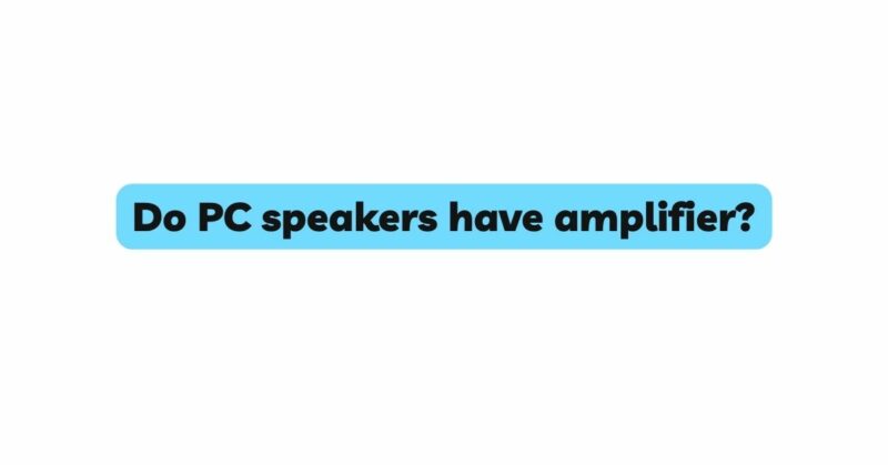 Do PC speakers have amplifier?