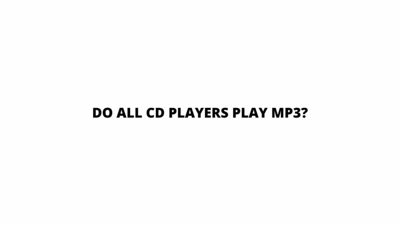 Do all CD players play MP3?
