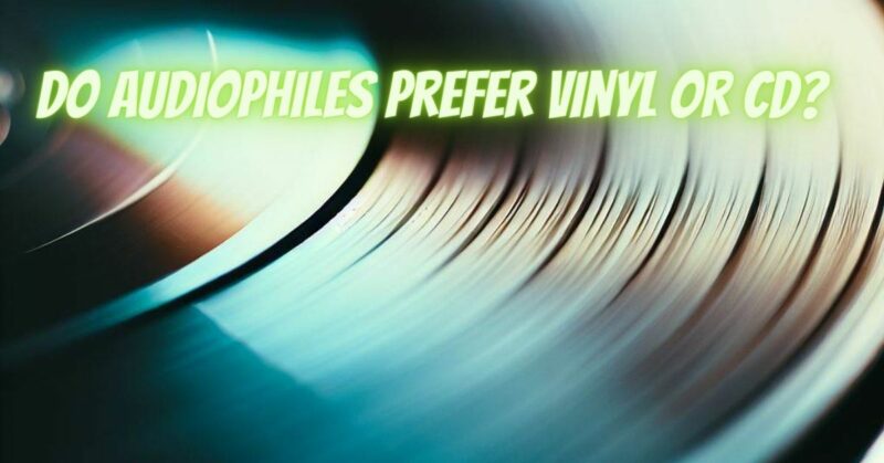 Do audiophiles prefer vinyl or CD?