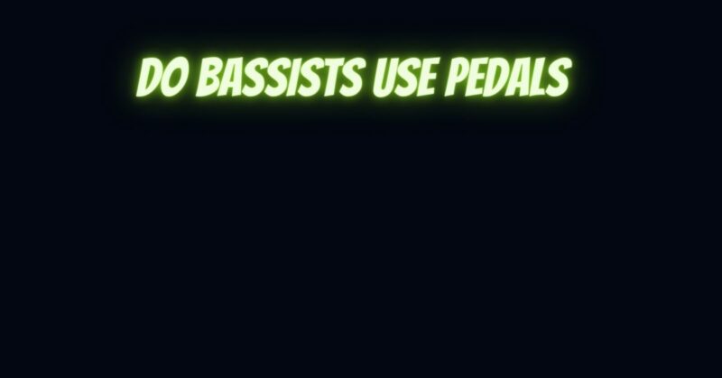 Do bassists use pedals