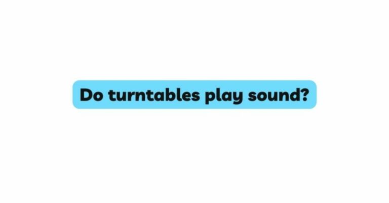Turntsbles Do turntables play sound? - All For Turntables