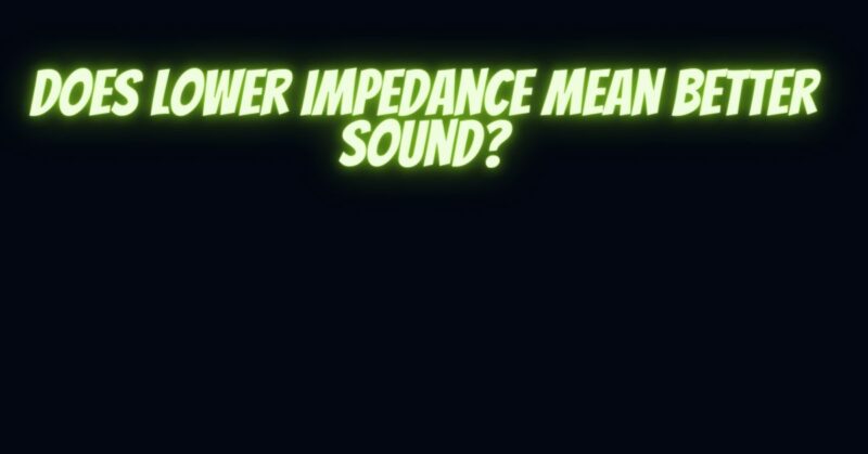 does-lower-impedance-mean-better-sound-all-for-turntables