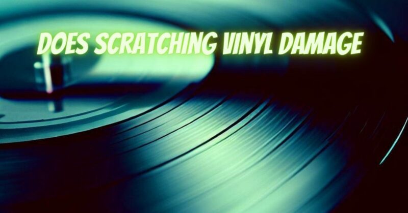 Does scratching vinyl damage