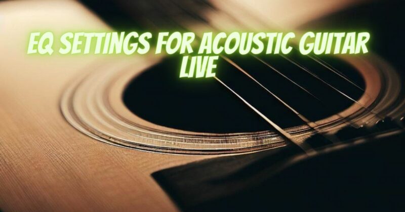 EQ settings for acoustic guitar live
