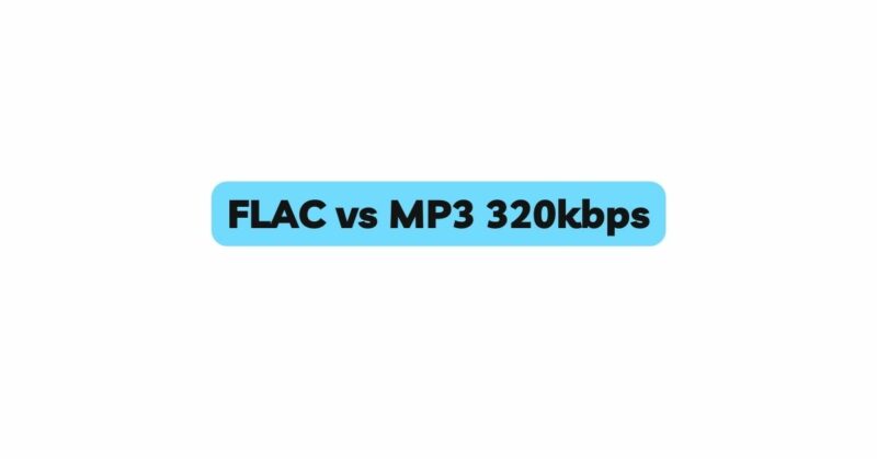 FLAC vs MP3 320kbps