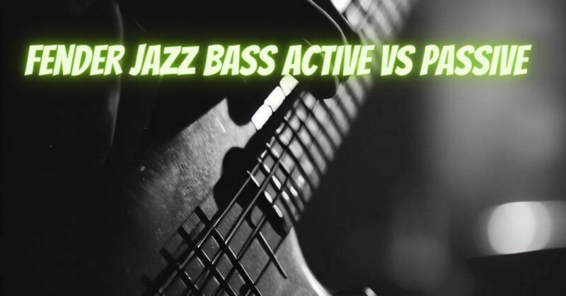 Fender Jazz bass active vs passive