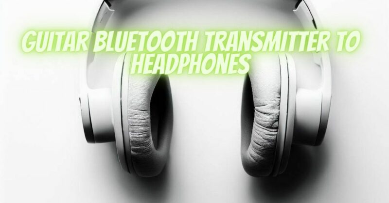 Guitar Bluetooth transmitter to headphones