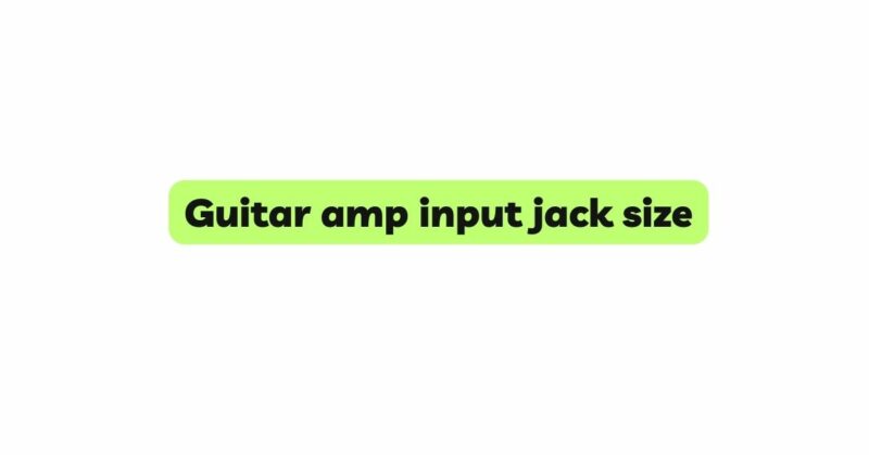 Guitar amp input jack size