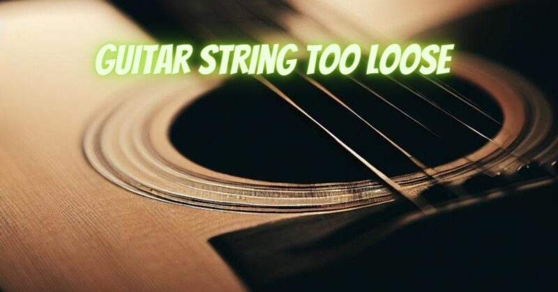Guitar string too loose