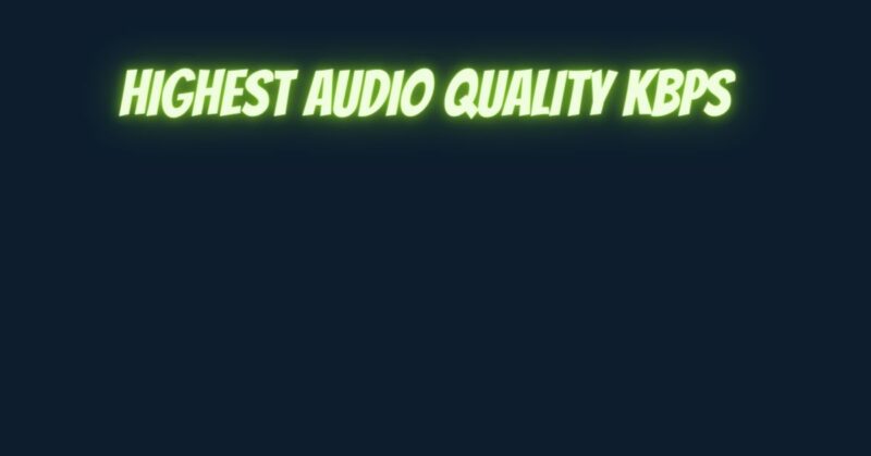Highest audio quality kbps