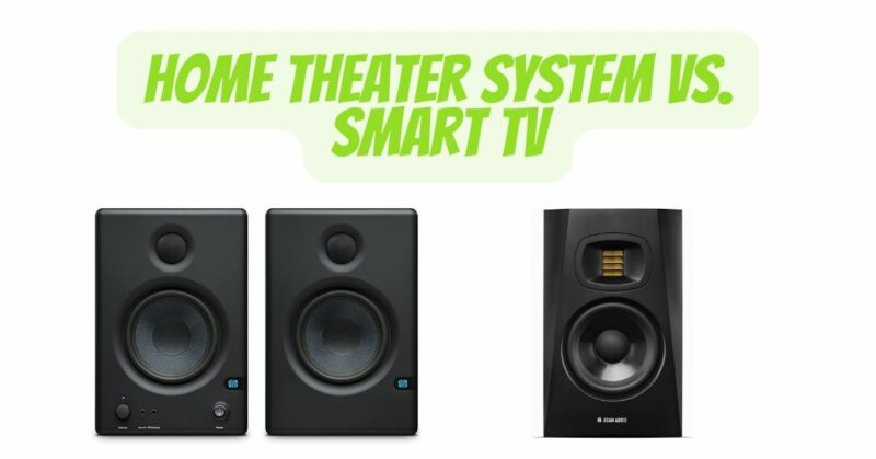 Home Theater System vs. Smart TV